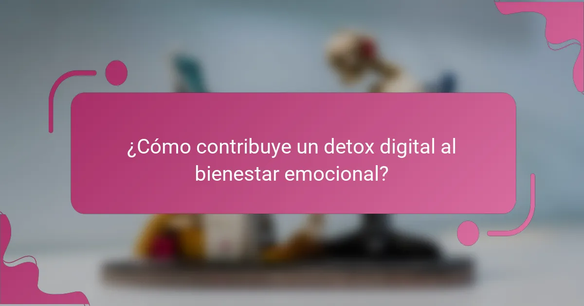 ¿Cómo contribuye un detox digital al bienestar emocional?