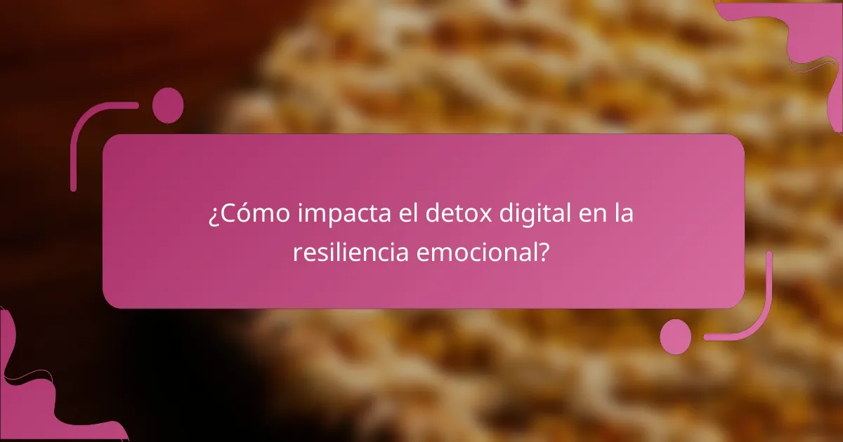 ¿Cómo impacta el detox digital en la resiliencia emocional?