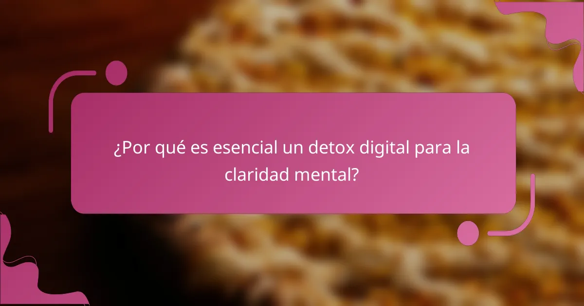 ¿Por qué es esencial un detox digital para la claridad mental?