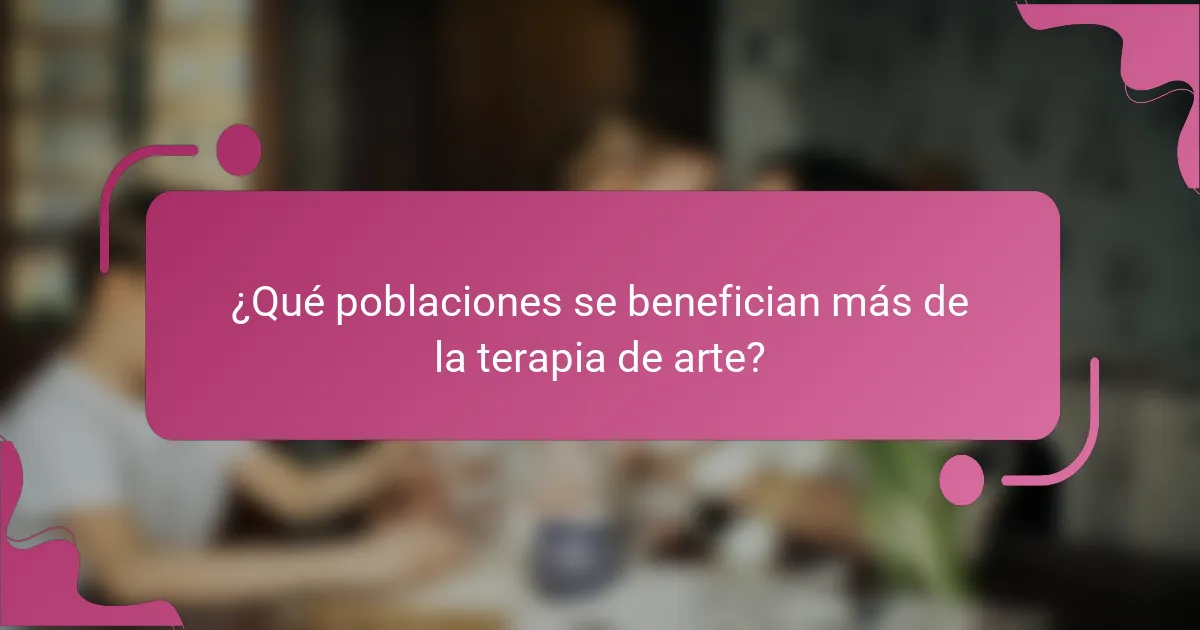 ¿Qué poblaciones se benefician más de la terapia de arte?